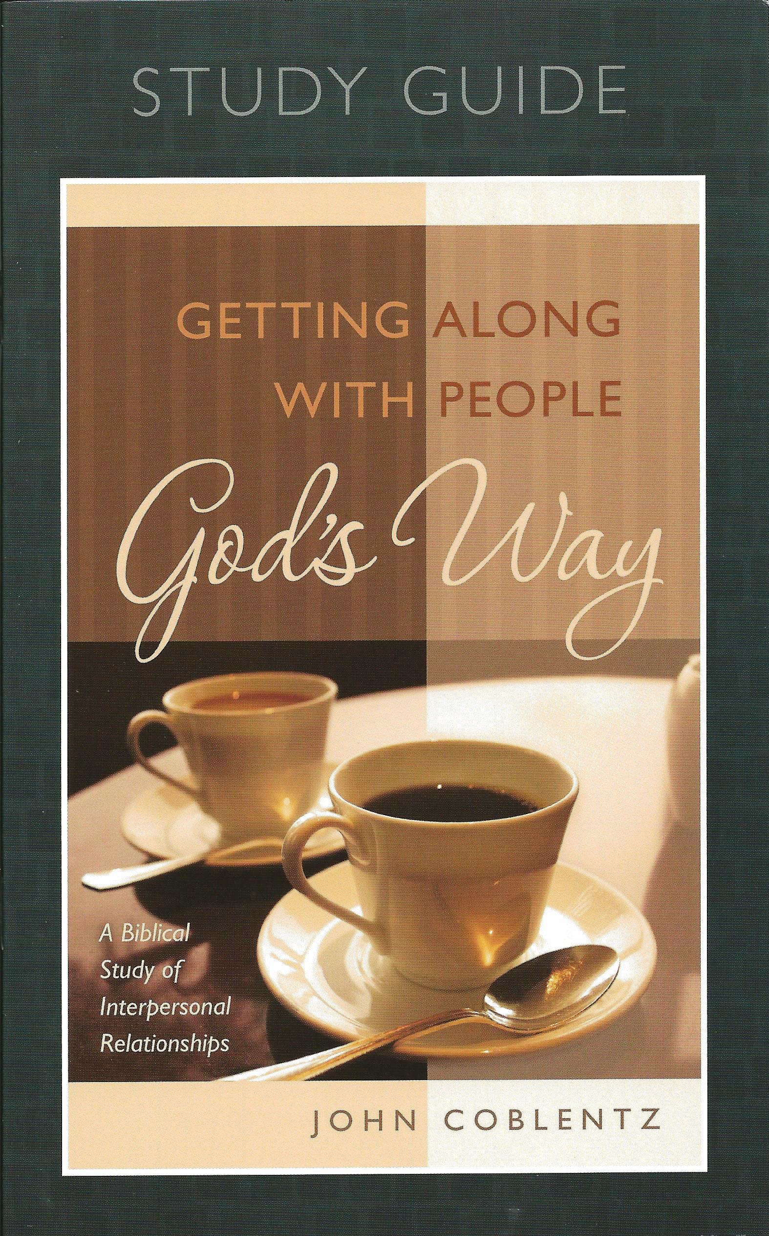 GETTING ALONG WITH PEOPLE GOD'S WAY-Study Guide John Coblentz - Click Image to Close